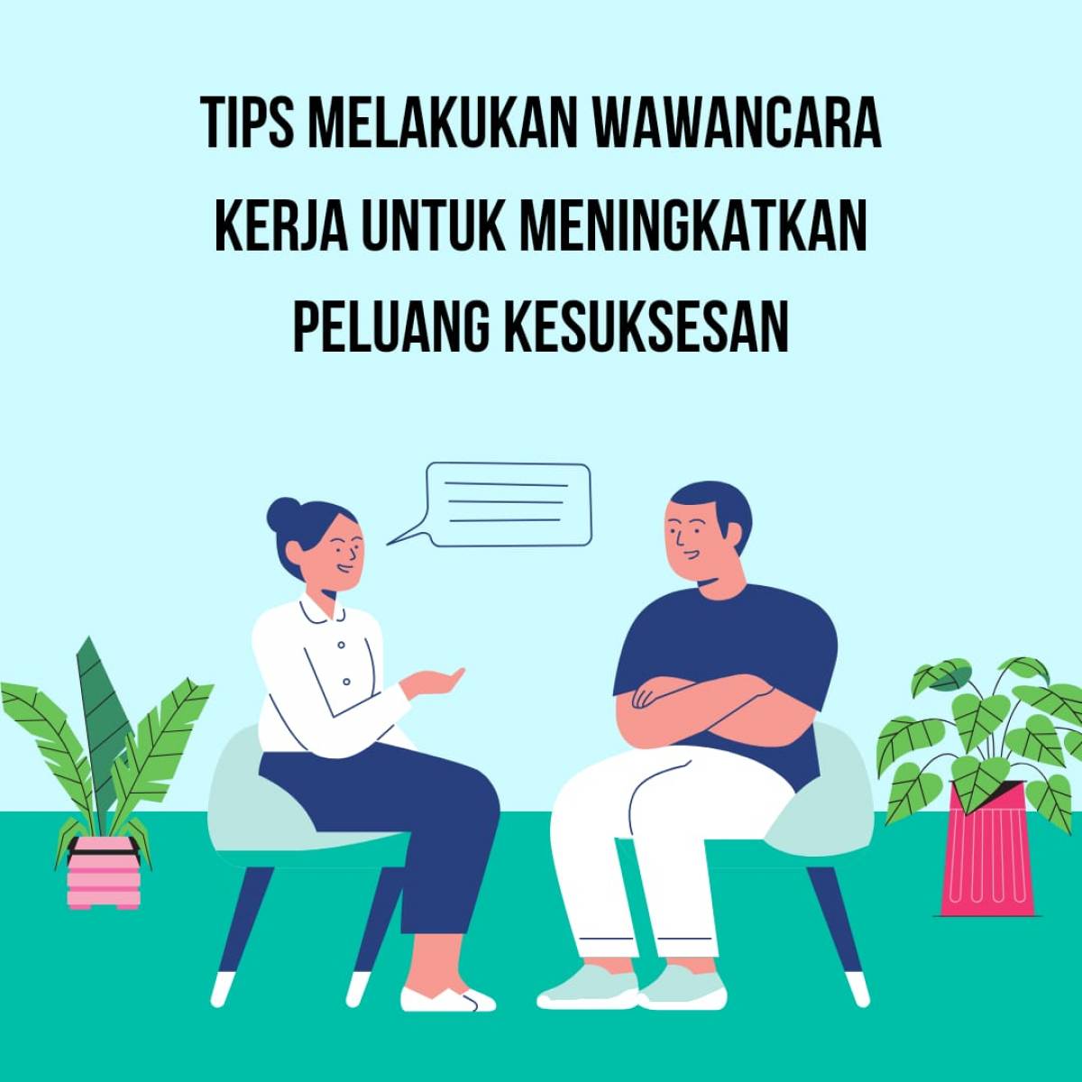 Tips Melakukan Wawancara Kerja untuk Meningkatkan Peluang Kesuksesan