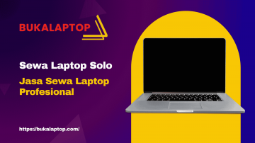 Tips Memilih Jasa Sewa Laptop Terbaik di Solo