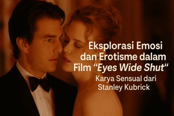 Eksplorasi Emosi dan Erotisme dalam Film “Eyes Wide Shut”: Karya Sensual dari Stanley Kubrick